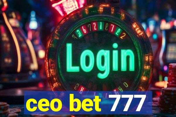 ceo bet 777